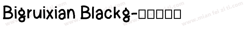 Bigruixian Blackg字体转换
